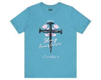 T-shirt croisé Stay Fearless | Chemise de foi chrétienne, 2 Timothée 1:7