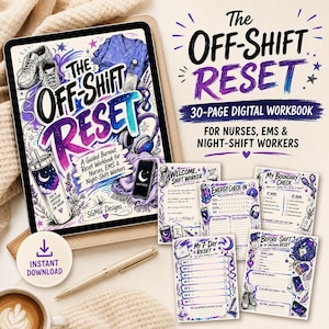 May include: A digital workbook titled The Off-Shift Reset for nurses, EMS, and night-shift workers. The cover features illustrations of sneakers, scrubs, a tumbler, and headphones in purple and blue tones. Includes four additional pages with checklists and prompts for energy, boundaries, and a 7-day reset plan.