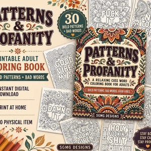 May include: A digital coloring book titled Patterns & Profanity featuring 30 bold patterns and swear words. The cover displays intricate floral designs in orange, teal, and brown. Several sample pages show black and white line art with phrases like Good Vibes My Ass, Calm The Fuck Down, Damn It, Zero Fucks Given, and Holy Fucking Shit.