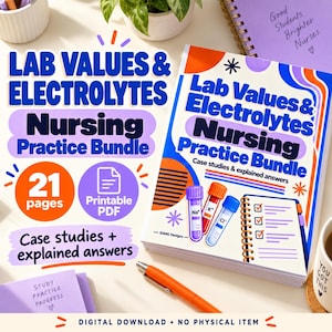 May include: A Lab Values & Electrolytes Nursing Practice Bundle digital download featuring 21 pages of case studies and explained answers. The cover displays colorful graphics of test tubes labeled Na+, K+, and Cl- alongside a spiral notebook.