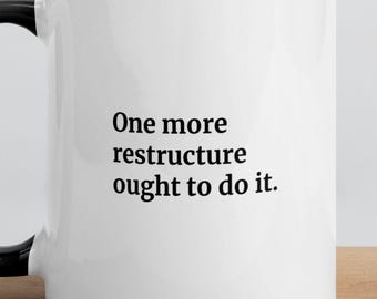 Office Mug | One More Restructure Corporate Humor Coworker Gift