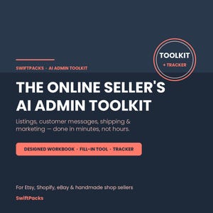 May include: A dark blue digital graphic titled The Online Seller's AI Admin Toolkit by SwiftPacks. It features text describing a workbook, fill-in tool, and tracker for Etsy, Shopify, and eBay sellers to manage listings, messages, and marketing.