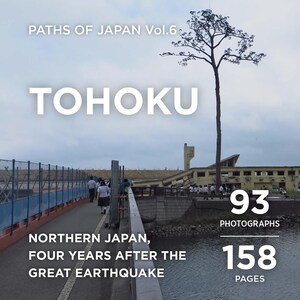 Tohoku Four Years After the Great Earthquake | Northern Japan Photo Book | Recovery Journey Across Miyagi to Yamagata