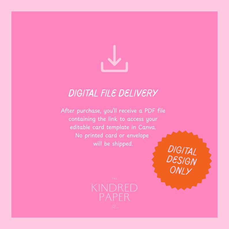 May include: A bright pink square graphic featuring a white download icon and text that reads DIGITAL FILE DELIVERY. Below, it states that a PDF with a link to an editable Canva template is provided. An orange starburst badge says DIGITAL DESIGN ONLY.