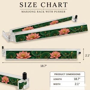 May include: A clear acrylic mahjong rack with a pusher featuring a printed design of pink lotus flowers and green lily pads. The rack measures 18.7 inches in length and 2.1 inches in width, as indicated by the text SIZE CHART and PRODUCT DIMENSIONS.