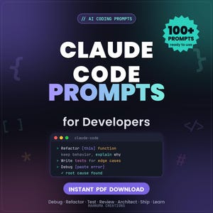 May include: A digital graphic featuring the text CLAUDE CODE PROMPTS for Developers with a sub-header AI CODING PROMPTS and a badge stating 100+ PROMPTS ready to use. A terminal window displays code snippets, and a button reads INSTANT PDF DOWNLOAD.