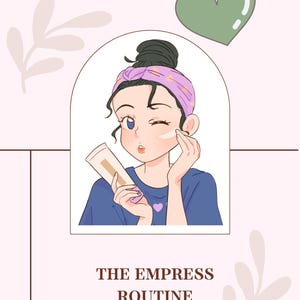 May include: A digital illustration featuring a person with a hairband applying cream to their cheek, holding a tube. The text THE EMPRESS ROUTINE is centered below. The design includes a pale pink background with green and pink heart icons and leaf motifs.