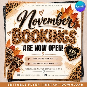 May include: A digital flyer template featuring the text November Bookings Are Now Open in a leopard print font. The design includes autumn maple leaves, a leopard print bow, and a heart-shaped badge stating $25 Deposit Required. Includes placeholders for business name, special offers, website, and phone number.