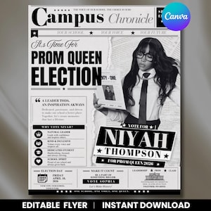 May include: A black and white digital flyer template titled Campus Chronicle featuring a prom queen election theme. It includes text about Niyah Thompson, a photo of a person in glasses and a tie, and sections for election day, April 10, 2026.