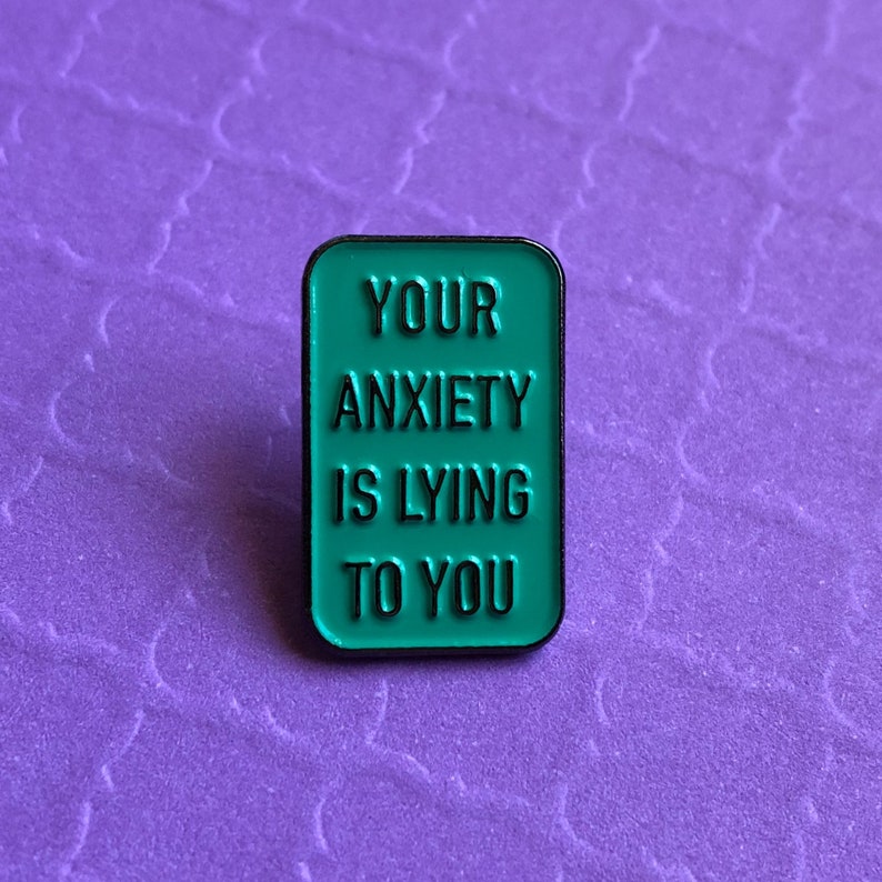 Anxiety is a Liar Enamel Pin  Nerdy Funny & Real by image 0