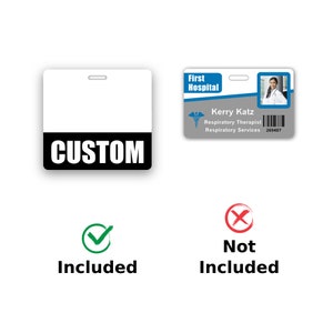 May include: A white blank badge with a black bar at the bottom that says "CUSTOM". A sample badge is shown with a photo, text, and a barcode. The text on the sample badge says "First Hospital", "Kerry Katz", "Respiratory Therapist", "Respiratory Services", and "269467".