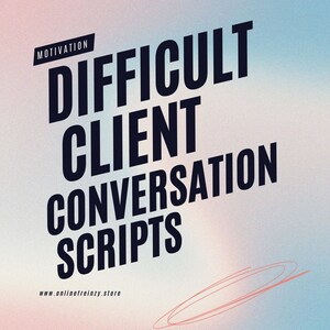 May include: A digital graphic featuring the bold black text MOTIVATION DIFFICULT CLIENT CONVERSATION SCRIPTS set against a soft gradient background of pink and blue. The website address www.onlinefreinzy.store is printed in small black text at the bottom left.