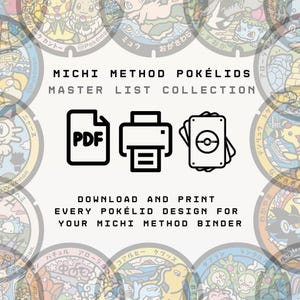 Puede incluir: Una colección digital titulada MICHI METHOD POKÉLIDS MASTER LIST COLLECTION con iconos de un archivo PDF, una impresora y una pila de tarjetas. El texto dice DOWNLOAD AND PRINT EVERY POKÉLID DESIGN FOR YOUR MICHI METHOD BINDER, rodeado de ilustraciones circulares de Pokémon.