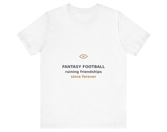 ファンタジーフットボールは昔から友情を壊してきたTシャツ | フットボールユーモアシャツ