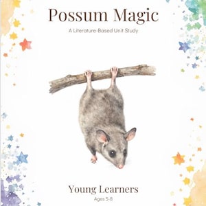 May include: A white educational document titled Possum Magic A Literature-Based Unit Study for Young Learners Ages 5-8. The cover features a watercolour illustration of a grey possum hanging from a branch, framed by colourful watercolour stars.