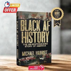 May include: A hardcover book titled Black AF History: The Un-Whitewashed Story of America by Michael Harriot. The cover is black with large gold lettering and features historical illustrations at the top and bottom with red text labels.