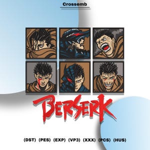 May include: A digital embroidery design file set featuring six square panels depicting the character Guts from Berserk in various expressions and armor states, with the red text BERSERK below and the file formats DST, PES, EXP, VP3, XXX, PCS, HUS.