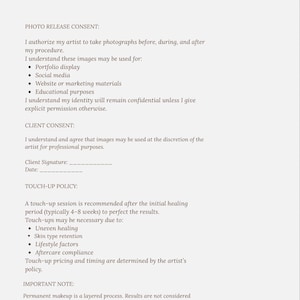 May include: A printed document titled Photo Release & Touch-Up Policy. The text outlines consent for using procedure photographs for portfolios, social media, and marketing, alongside a touch-up policy detailing healing periods and client signature lines.