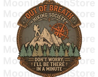 Hiking PNG, Out of Breath Hiking Society Png, Nature Lover Design, Funny Hiking Png, Camping Graphic (Digital Download)