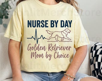 Nurse By Day Golden Retriever Mom By Choice PNG, Dog Lover Quote Nurse Life PNG, Golden Retriever Mom PNG (Digital Download)