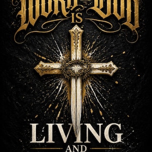 May include: A black poster featuring the gold text THE WORD OF GOD IS, followed by a central silver sword shaped like a cross with a crown of thorns, and the white text LIVING AND ACTIVE with the citation Hebrews 4:12 at the bottom.