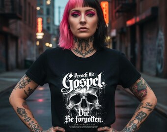 Predige das Evangelium – Stirb und werde vergessen, Band 4, Comfort Colors T-Shirt mit christlichem Totenkopfmotiv, 1. Korinther 1,17, Bibelvers-Shirt, christliches Geschenk
