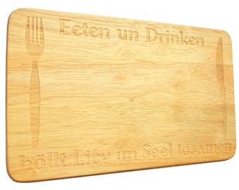 Breakfast board Plattdeutscher Spruch Eeten und Drinken hells Liev un Seel tosamen engraving bread board