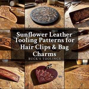 Könnte beinhalten: Eine Sammlung von Leder-Haarspangen und Taschenanhängern mit Sonnenblumen- und Blumenmustern. Der Text Sunflower Leather Tooling Patterns for Hair Clips & Bag Charms BUCK'S TOOLINGS ist mittig über den Bildern der Lederartikel platziert.