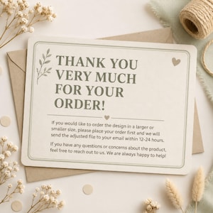 May include: A rectangular off-white card with rounded corners featuring the dark green text THANK YOU VERY MUCH FOR YOUR ORDER! and a small heart icon. The card includes instructions for custom sizing and contact information for customer support.