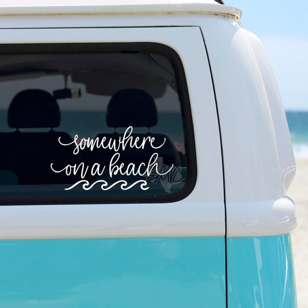 Somewhere on a beach, Beach Life Decal, Beach, Beach Car Decal, On A Beach Decal, Beach Laptop Decal, On A Beach, Summer Vibes, Beach Vibes