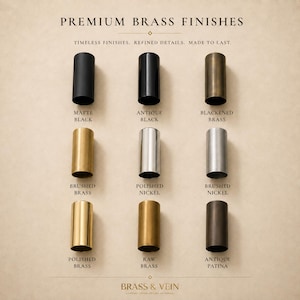 May include: A grid of nine cylindrical metal finishes labeled Premium Brass Finishes. The colors include matte black, antique black, blackened brass, brushed brass, polished nickel, brushed nickel, polished brass, raw brass, and antique patina.