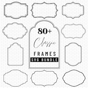 May include: A collection of black outline frames in various shapes and sizes. The central frame features the text 80+ Classic FRAMES SVG BUNDLE. These decorative borders are presented as a digital graphic set on a white grid background.