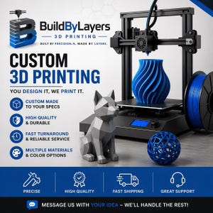 May include: A black 3D printer with a blue filament spool, printing a blue vase. A grey geometric dog figurine and a blue spherical lattice object sit in front. Text includes BuildByLayers 3D Printing, Custom 3D Printing, You Design It, We Print It, and Message Us With Your Idea.