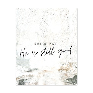 But If Not He is still Good Bible Verse PRINTABLE // Modern Christian Scripture Print, Christian Gift, Sympathy Gift, Daniel 3