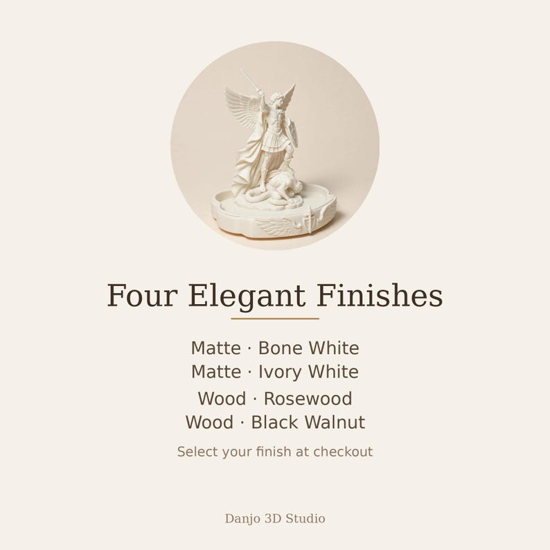 May include: A white figurine of Saint Michael the Archangel defeating a demon, set on a circular base. Text reads: Four Elegant Finishes, Matte Bone White, Matte Ivory White, Wood Rosewood, Wood Black Walnut, Select your finish at checkout, Danjo 3D Studio.