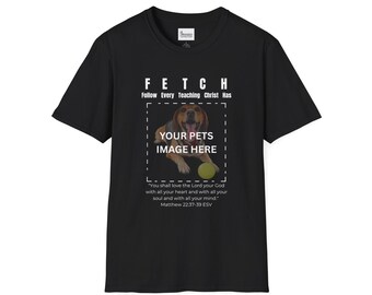 Custom F.E.T.C.H.  - Follow Every Teaching Christ Has  -  Unisex Softstyle T-Shirt