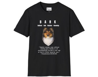 B.A.R.K. - Believe  And  Rejoice  Knowing -  Unisex Softstyle T-Shirt - Sheltie - Shetland sheepdog