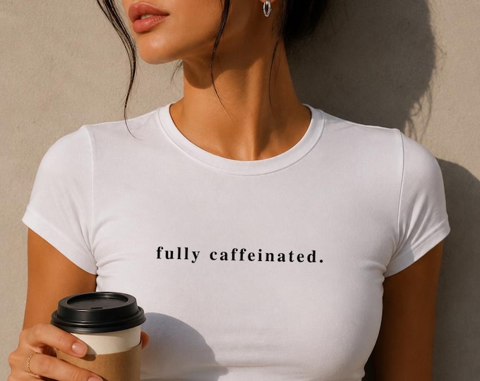 fully caffeinated tee | coffee slogan shirt, minimalist text design