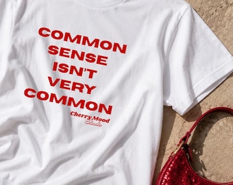 Common Sense Isn't Very Common | Luxe T-shirt