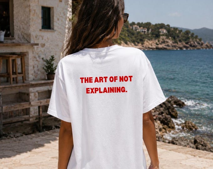 The Art of Not Explaining | T-shirt