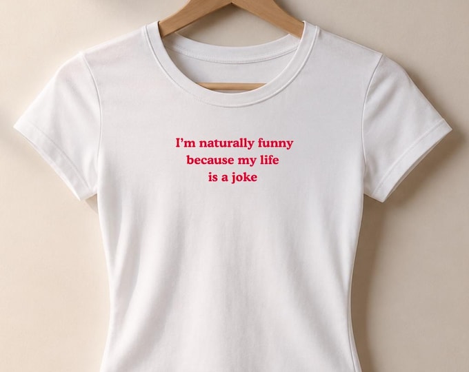 Women's Fitted Tee | "I'm Naturally Funny Because My Life Is A Joke" Graphic