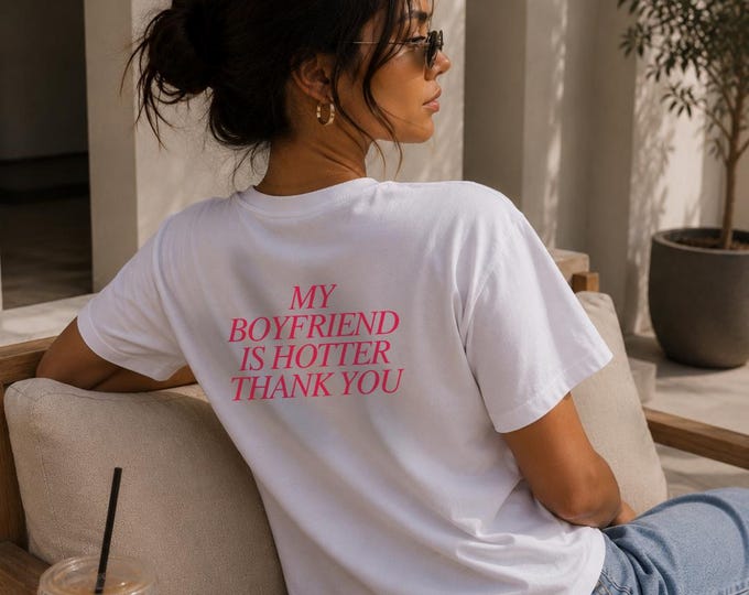My Boyfriend Is Hotter Thank You tee | Women's T-Shirt