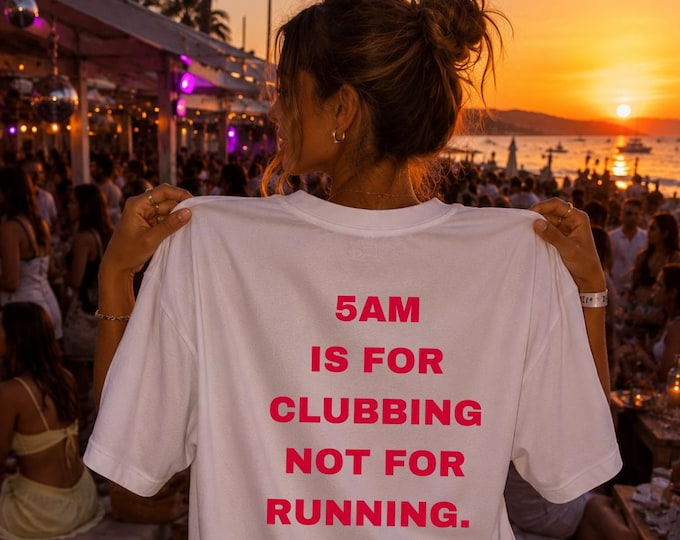 5AM Is For Clubbing Not For Running Tee | Luxe T-shirt