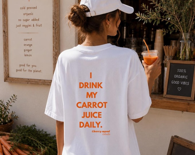 I Drink My Carrot Juice Daily | T-shirt | Carrot Collection