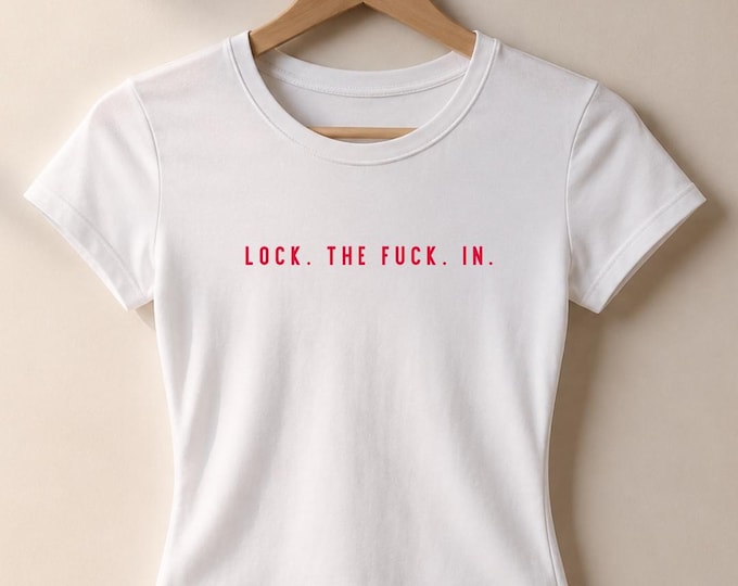 Lock. The. F***. In. Tee | Women's Fitted Shirt, Red Stencil Text