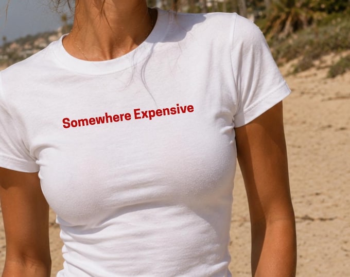 Somewhere Expensive Tee | Women's Fitted T-Shirt, Red Text Minimalist