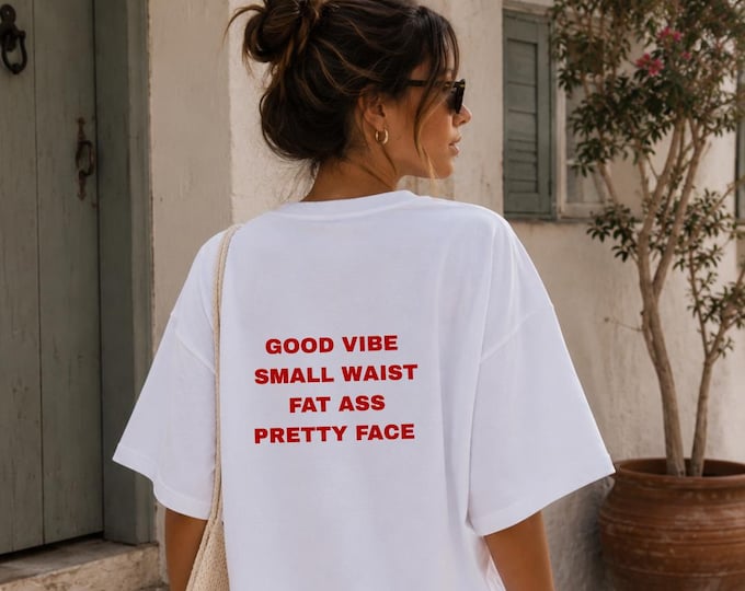 Good Vibe Small Waist Fat Ass Pretty Face | T-Shirt