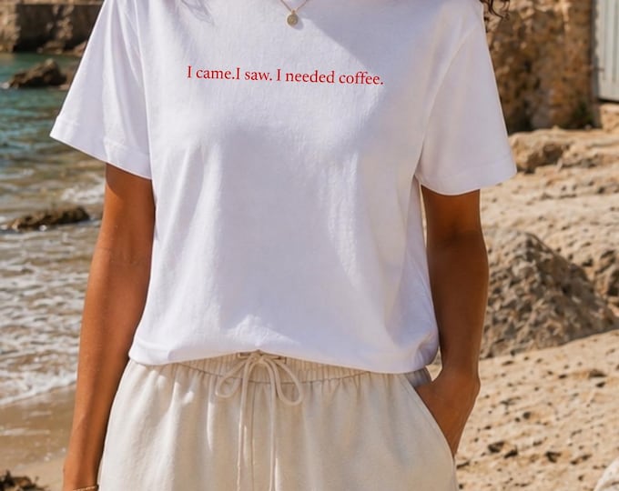 I came. I saw. I needed coffee. T-Shirt | Women's fitted tee