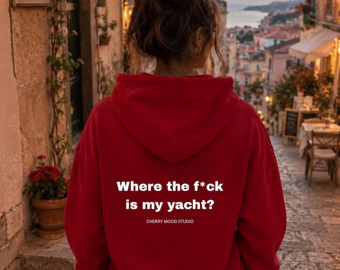 Where the f*ck is my yacht? | Luxe Hoodie