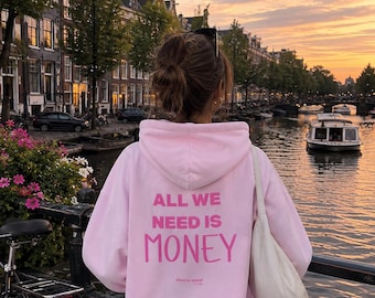 All We Need Is Money Hoodie | Hooded Sweatshirt